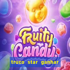 truco star ganhar dinheiro de verdade